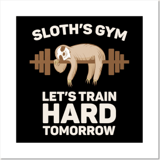 Sloth's Gym Let's Train Hard Tomorrow - Gym Gift Posters and Art